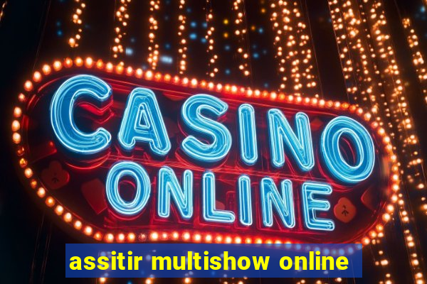 assitir multishow online